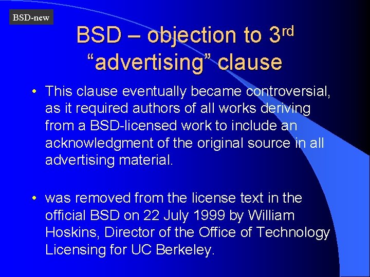 BSD-new BSD – objection to 3 rd “advertising” clause • This clause eventually became