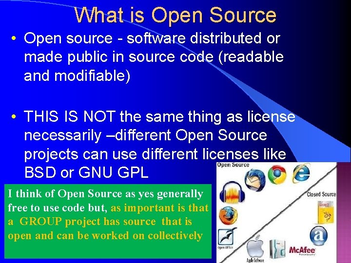 What is Open Source • Open source - software distributed or made public in