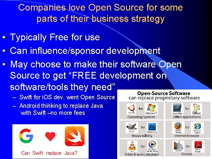 Companies love Open Source for some parts of their business strategy • Typically Free