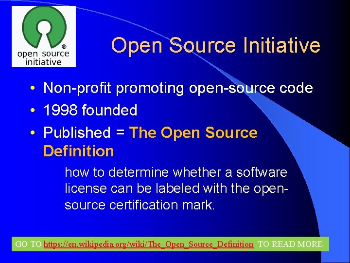 Open Source Initiative • Non-profit promoting open-source code • 1998 founded • Published =