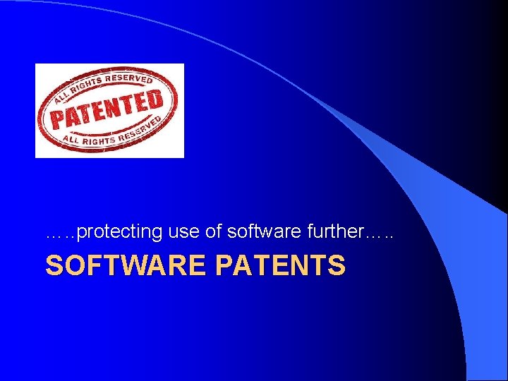 …. . protecting use of software further…. . SOFTWARE PATENTS 