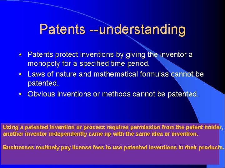 Patents --understanding • Patents protect inventions by giving the inventor a monopoly for a