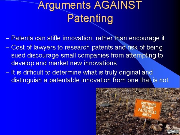 Arguments AGAINST Patenting – Patents can stifle innovation, rather than encourage it. – Cost