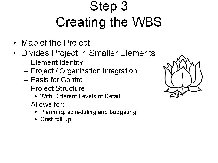Step 3 Creating the WBS • Map of the Project • Divides Project in Step 3 Creating the WBS • Map of the Project • Divides Project in