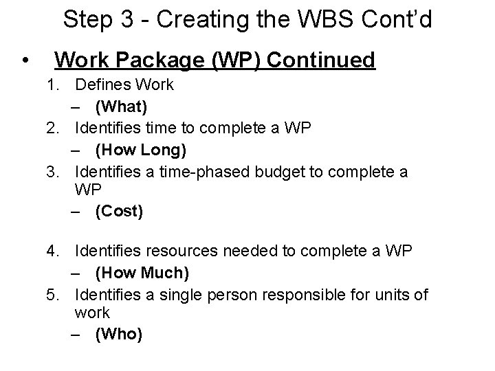 Step 3 - Creating the WBS Cont’d • Work Package (WP) Continued 1. Defines Step 3 - Creating the WBS Cont’d • Work Package (WP) Continued 1. Defines
