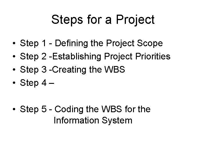 Steps for a Project • • Step 1 - Defining the Project Scope Step Steps for a Project • • Step 1 - Defining the Project Scope Step