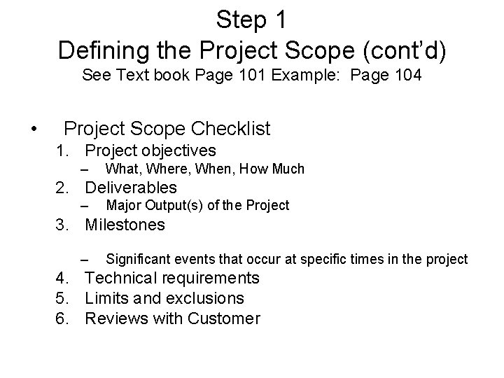 Step 1 Defining the Project Scope (cont’d) See Text book Page 101 Example: Page Step 1 Defining the Project Scope (cont’d) See Text book Page 101 Example: Page