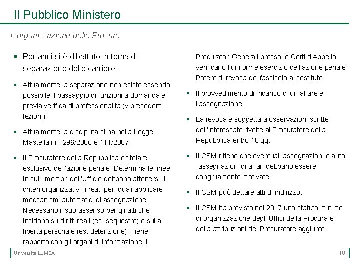 Il Pubblico Ministero L’organizzazione delle Procure § Per anni si è dibattuto in tema