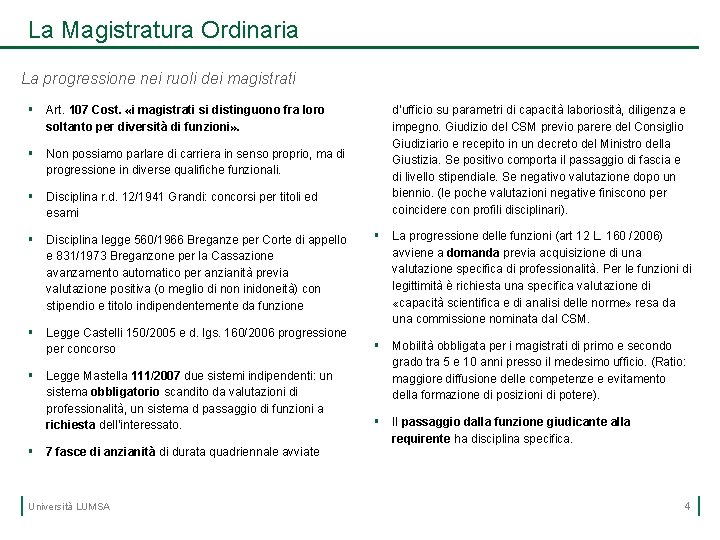 La Magistratura Ordinaria La progressione nei ruoli dei magistrati § Art. 107 Cost. «i