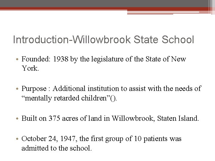 Introduction-Willowbrook State School • Founded: 1938 by the legislature of the State of New