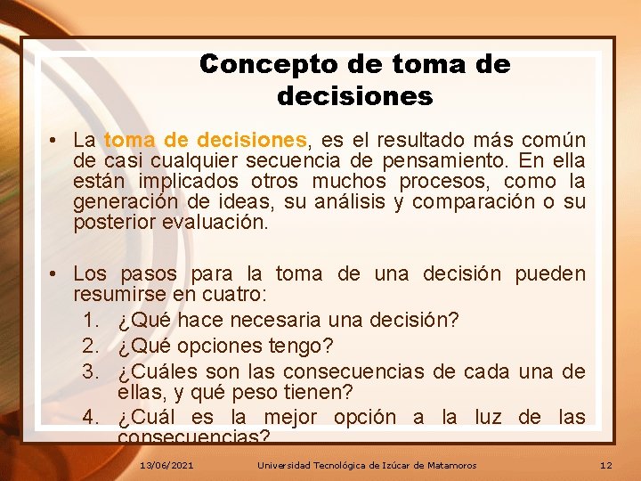 Concepto de toma de decisiones • La toma de decisiones, es el resultado más Concepto de toma de decisiones • La toma de decisiones, es el resultado más