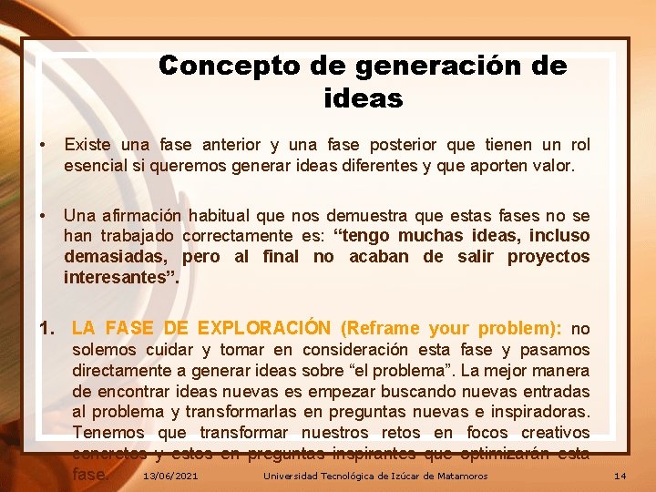 Concepto de generación de ideas • Existe una fase anterior y una fase posterior Concepto de generación de ideas • Existe una fase anterior y una fase posterior