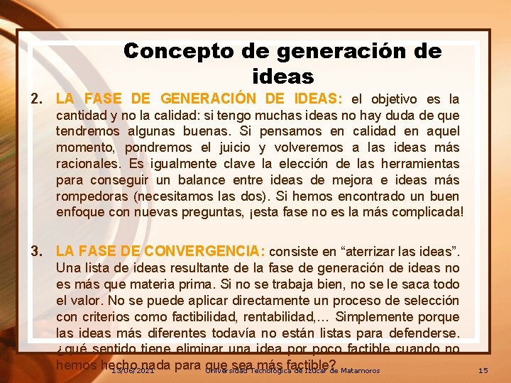 Concepto de generación de ideas 2. LA FASE DE GENERACIÓN DE IDEAS: el objetivo Concepto de generación de ideas 2. LA FASE DE GENERACIÓN DE IDEAS: el objetivo