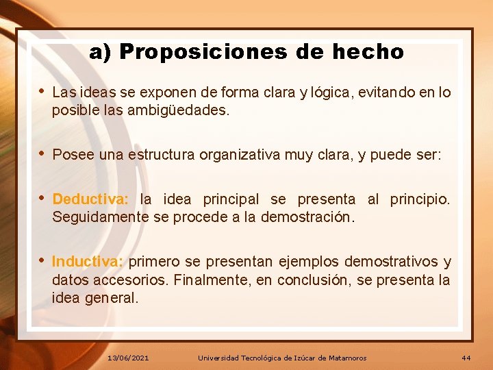 a) Proposiciones de hecho • Las ideas se exponen de forma clara y lógica, a) Proposiciones de hecho • Las ideas se exponen de forma clara y lógica,