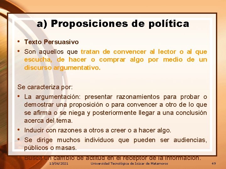 a) Proposiciones de política • Texto Persuasivo • Son aquellos que tratan de convencer a) Proposiciones de política • Texto Persuasivo • Son aquellos que tratan de convencer