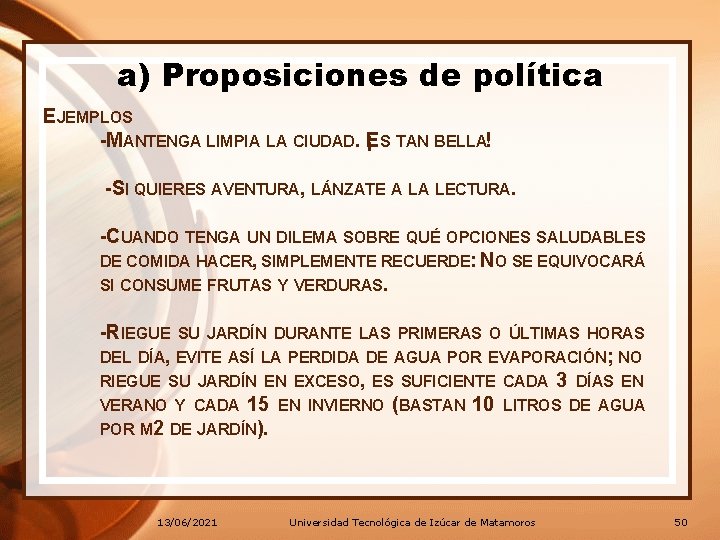 a) Proposiciones de política EJEMPLOS -MANTENGA LIMPIA LA CIUDAD. ¡ES TAN BELLA! -SI QUIERES a) Proposiciones de política EJEMPLOS -MANTENGA LIMPIA LA CIUDAD. ¡ES TAN BELLA! -SI QUIERES