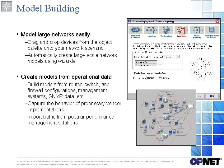 Model Building • Model large networks easily –Drag and drop devices from the object Model Building • Model large networks easily –Drag and drop devices from the object