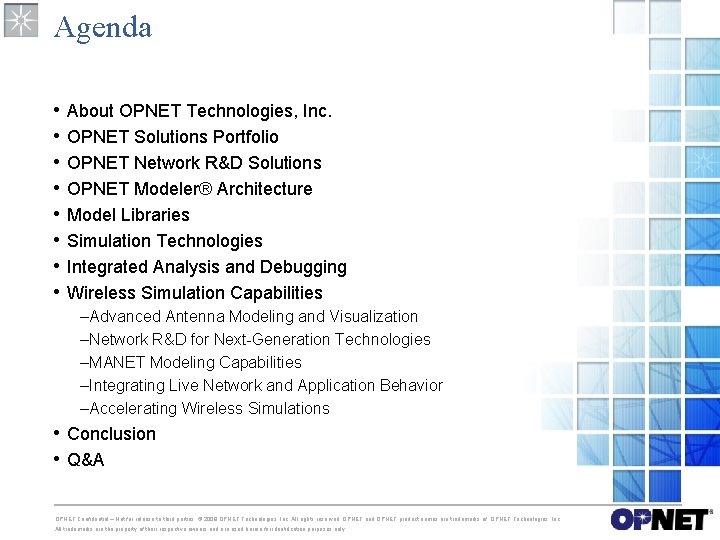 Agenda • • About OPNET Technologies, Inc. OPNET Solutions Portfolio OPNET Network R&D Solutions Agenda • • About OPNET Technologies, Inc. OPNET Solutions Portfolio OPNET Network R&D Solutions