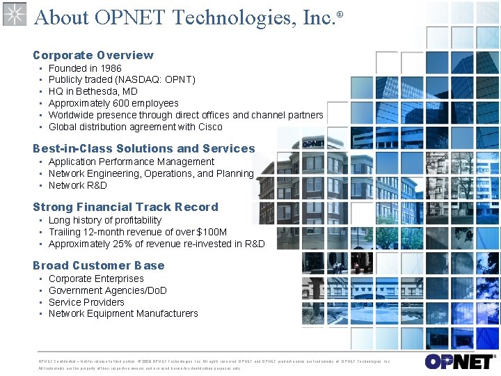 About OPNET Technologies, Inc. ® Corporate Overview • • • Founded in 1986 Publicly About OPNET Technologies, Inc. ® Corporate Overview • • • Founded in 1986 Publicly