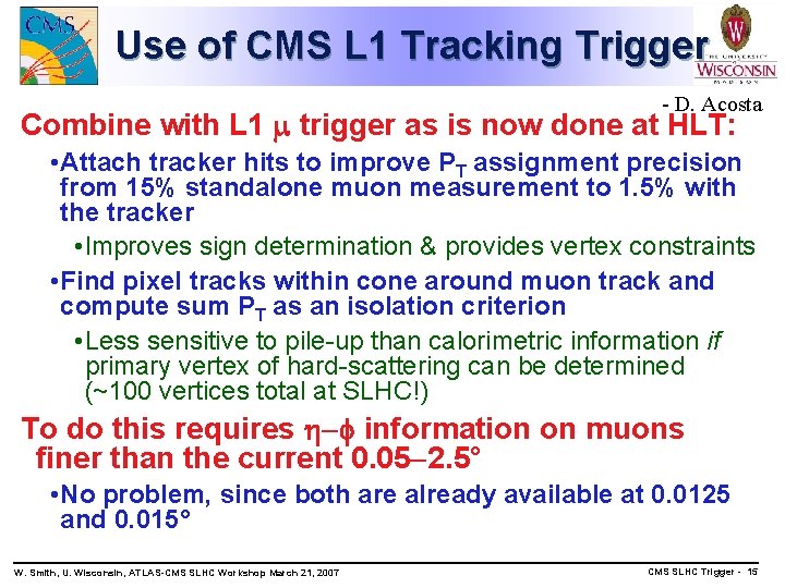 Use of CMS L 1 Tracking Trigger - D. Acosta Combine with L 1