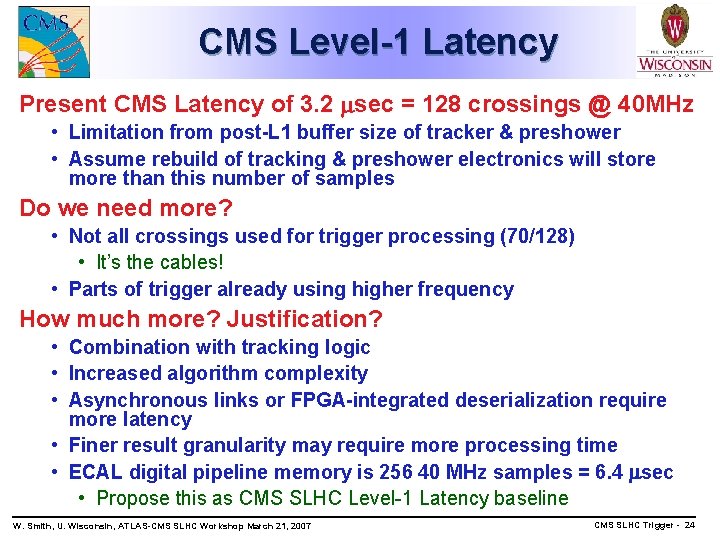 CMS Level-1 Latency Present CMS Latency of 3. 2 sec = 128 crossings @
