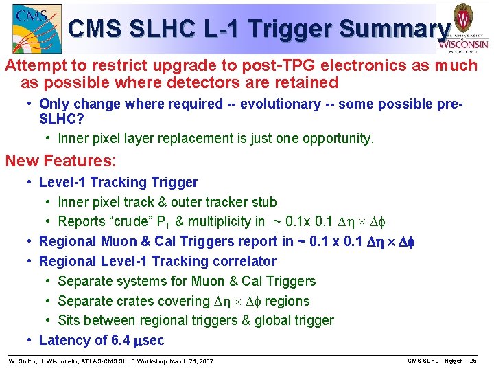 CMS SLHC L-1 Trigger Summary Attempt to restrict upgrade to post-TPG electronics as much