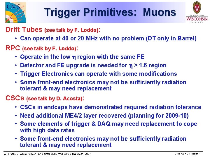 Trigger Primitives: Muons Drift Tubes (see talk by F. Loddo): • Can operate at