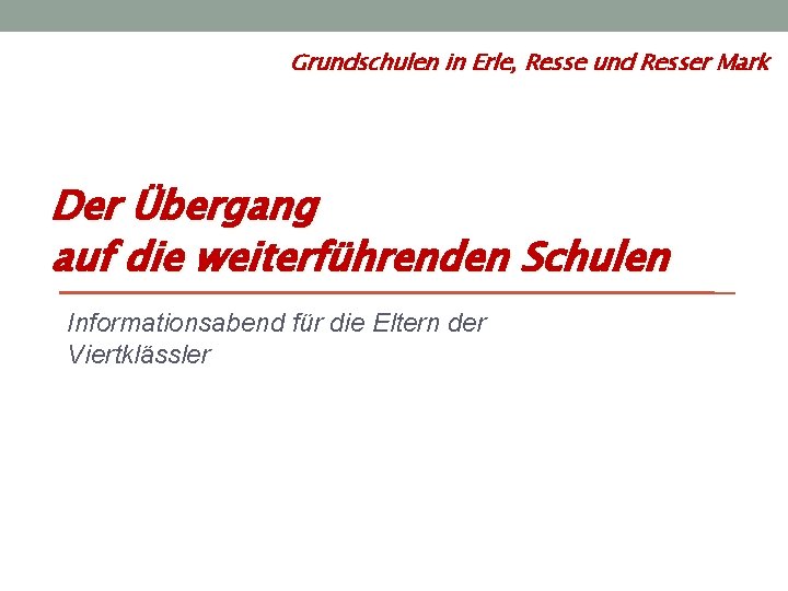 Grundschulen in Erle, Resse und Resser Mark Der Übergang auf die weiterführenden Schulen Informationsabend