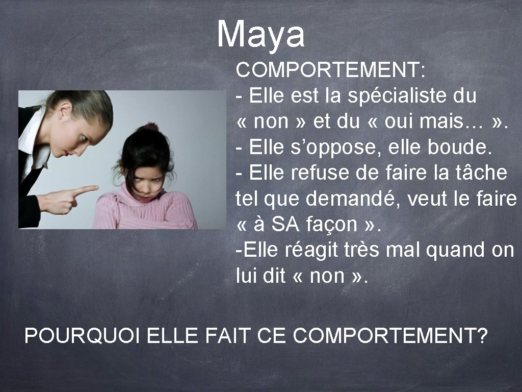 Maya COMPORTEMENT: - Elle est la spécialiste du « non » et du «