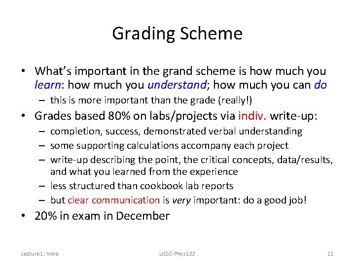 Grading Scheme • What’s important in the grand scheme is how much you learn: