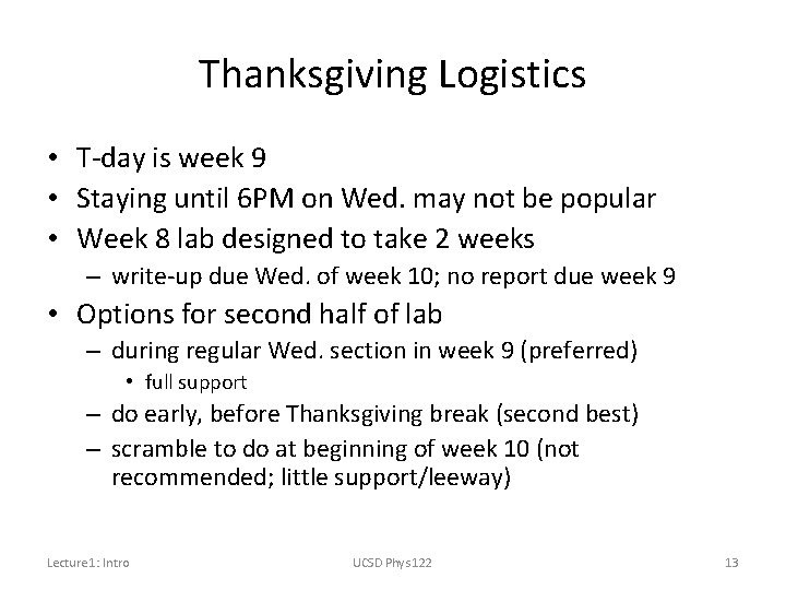 Thanksgiving Logistics • T-day is week 9 • Staying until 6 PM on Wed.