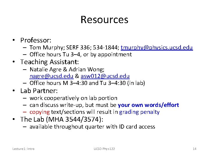 Resources • Professor: – Tom Murphy; SERF 336; 534 -1844; tmurphy@physics. ucsd. edu –