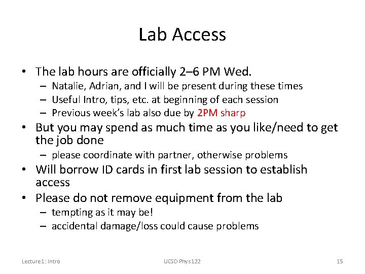 Lab Access • The lab hours are officially 2– 6 PM Wed. – Natalie,