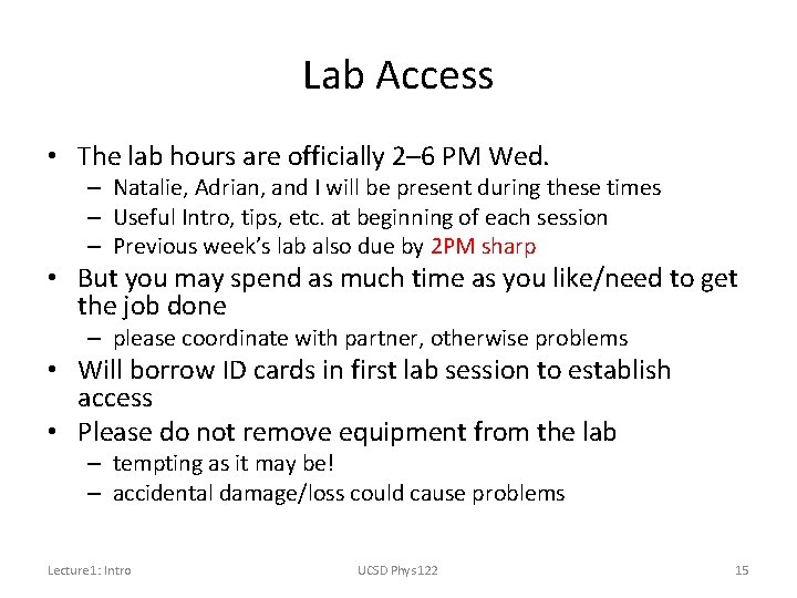 Lab Access • The lab hours are officially 2– 6 PM Wed. – Natalie,