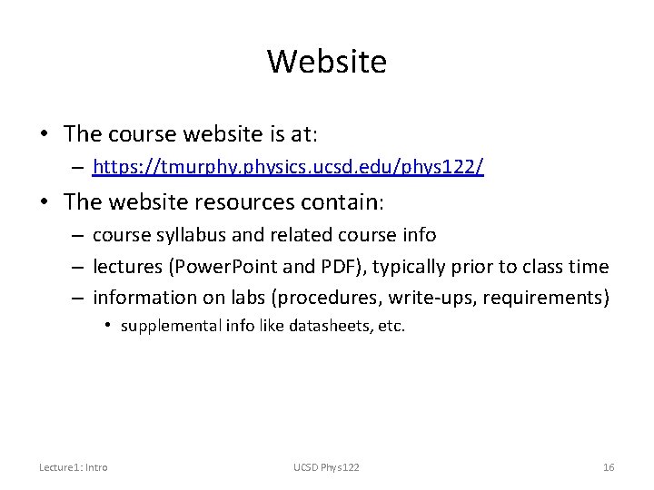 Website • The course website is at: – https: //tmurphy. physics. ucsd. edu/phys 122/