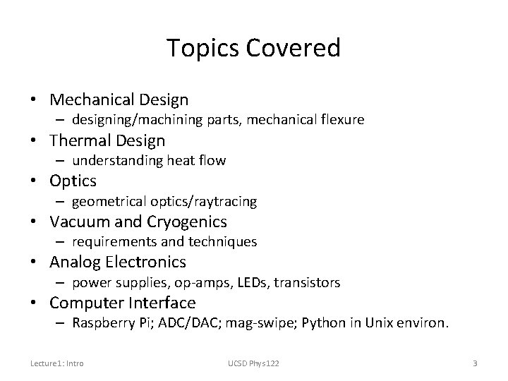 Topics Covered • Mechanical Design – designing/machining parts, mechanical flexure • Thermal Design –