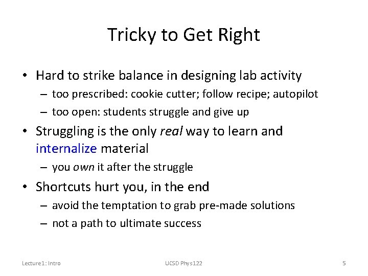 Tricky to Get Right • Hard to strike balance in designing lab activity –