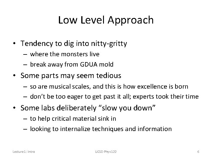Low Level Approach • Tendency to dig into nitty-gritty – where the monsters live