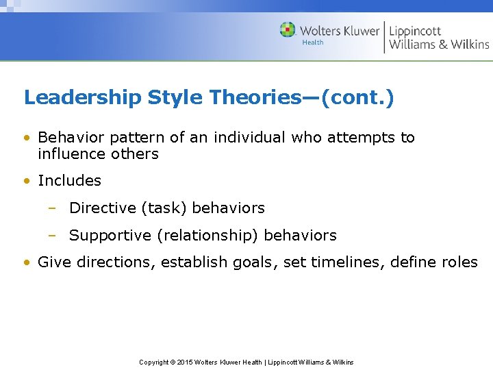 Leadership Style Theories—(cont. ) • Behavior pattern of an individual who attempts to influence