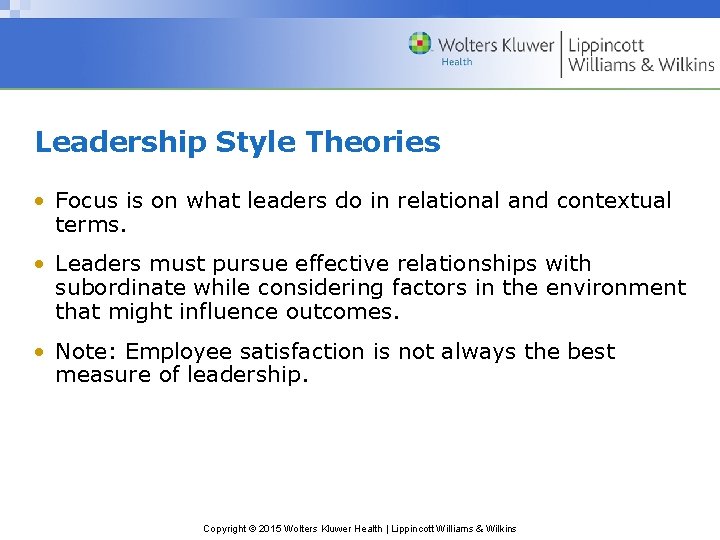 Leadership Style Theories • Focus is on what leaders do in relational and contextual