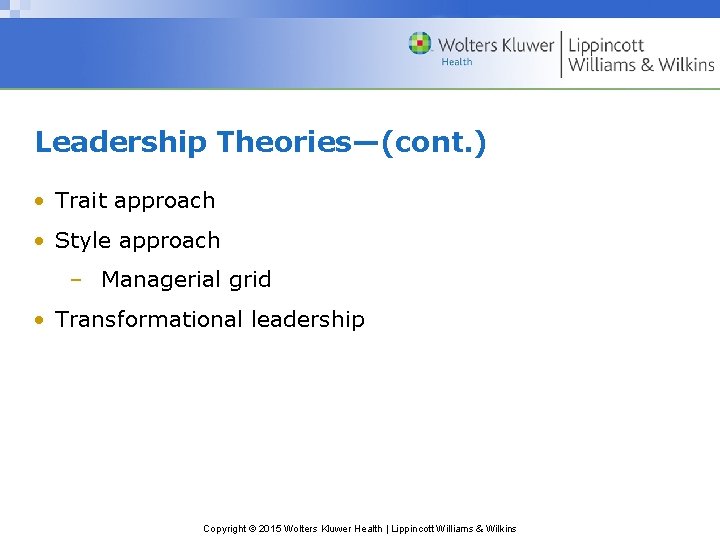 Leadership Theories—(cont. ) • Trait approach • Style approach – Managerial grid • Transformational