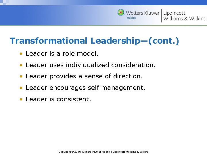 Transformational Leadership—(cont. ) • Leader is a role model. • Leader uses individualized consideration.