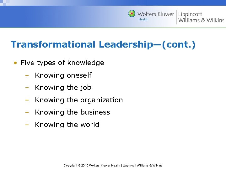 Transformational Leadership—(cont. ) • Five types of knowledge – Knowing oneself – Knowing the