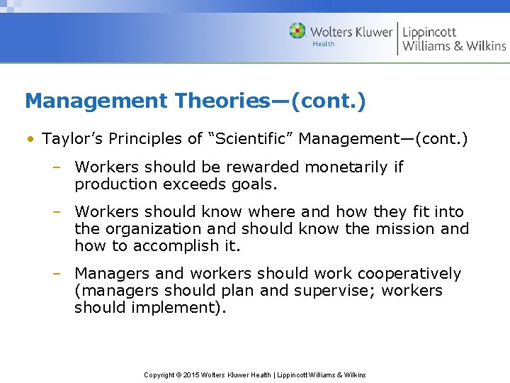 Management Theories—(cont. ) • Taylor’s Principles of “Scientific” Management—(cont. ) – Workers should be