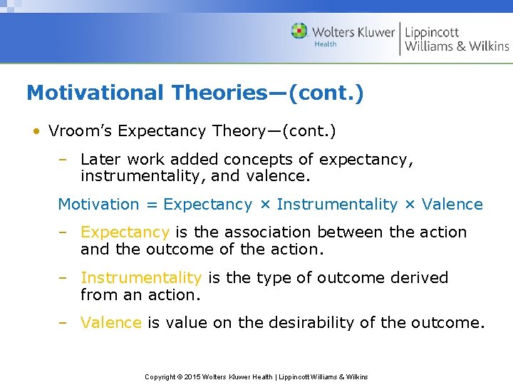Motivational Theories—(cont. ) • Vroom’s Expectancy Theory—(cont. ) – Later work added concepts of