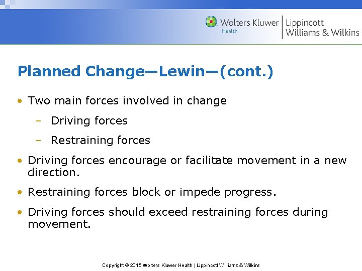 Planned Change—Lewin—(cont. ) • Two main forces involved in change – Driving forces –