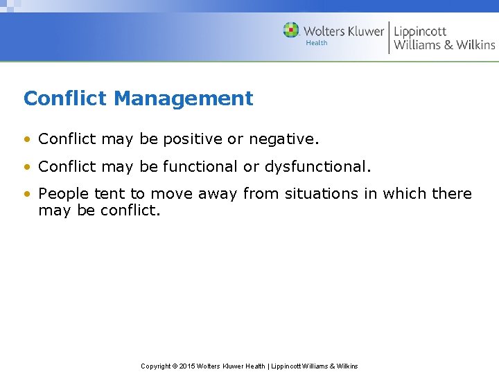 Conflict Management • Conflict may be positive or negative. • Conflict may be functional