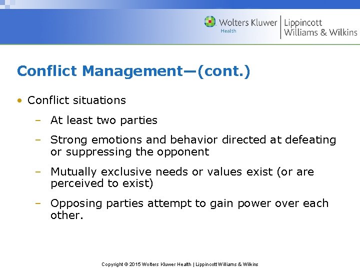 Conflict Management—(cont. ) • Conflict situations – At least two parties – Strong emotions