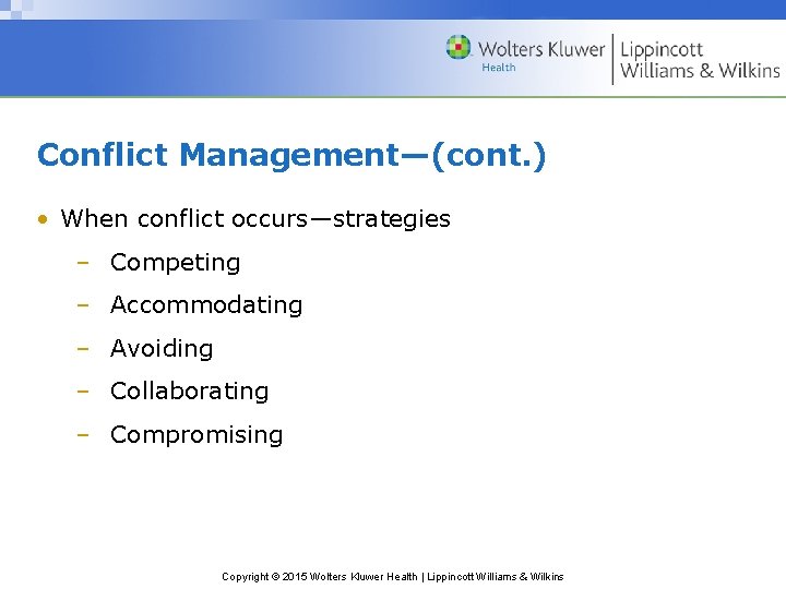 Conflict Management—(cont. ) • When conflict occurs—strategies – Competing – Accommodating – Avoiding –