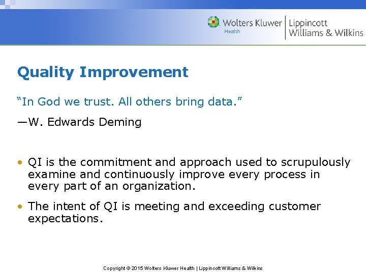 Quality Improvement “In God we trust. All others bring data. ” —W. Edwards Deming